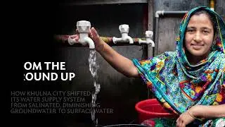 How Khulna City Shifted from Groundwater to Surface Water: Asian Development Bank