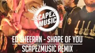 Ed Sheeran - Shape Of You [ScapezMusic Remix]