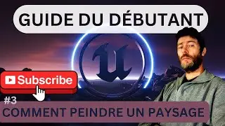 🎬 Unreal Engine 5.5 - Comment Peindre un Paysage ? 🎨🌍