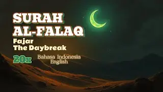 #113 SURAH AL-FALAQ (Terjemahan Indonesia & English)