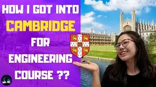 How I Got into Cambridge to Study Engineering? | UCAS University Application Tips