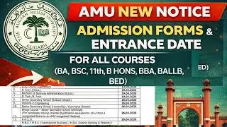 AMU FORMS DATE/ENTRANCE DATE OUT / NOTICE , BA/BSC/11TH/BHONS/BLLB/BED aligarh muslim university 