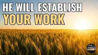Finish Line Anxiety? Work Feel In Vain? (Psalm 90 Prayer)