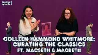 Colleen Hammond Whitmore: Curating the Classics ft. Macseth & Macbeth - S5 E7