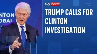 Epstein files: Trump calls on attorney general to investigate Bill Clinton
