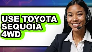 How To Use Toyota Sequoia 4WD - Step By Step