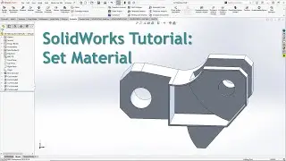 SolidWorks Tutorial: Set Material(CSWA, CSWP Prep)