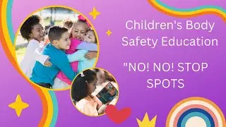 NO! NO! STOP SPOTS:  CHILDREN'S BODY SAFETY EDUCATION