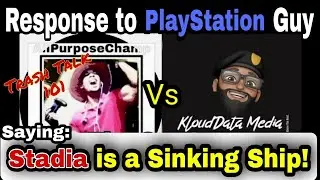 Trash Talk 101 | Response to PlayStation Guy Saying Stadia is a Sinking Ship!