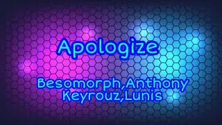 Besomorph, Anthony Keyrouz,Lunis - Apologize