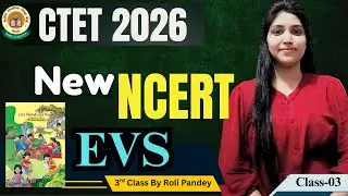 New NCERT EVS &ndash; Our Wondrous World | Class-03 | CTET 2026 | Chapter-wise Concept | By Roli Pandey