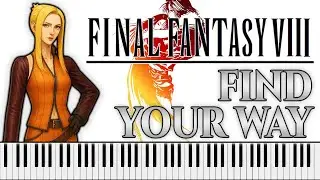 Find Your Way  &ndash; Final Fantasy VIII (Piano Cover)