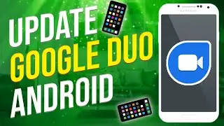 Как обновить Google Duo на Android