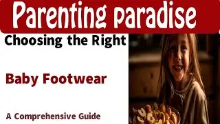 Choosing the Right Baby Footwear: A Comprehensive Guide