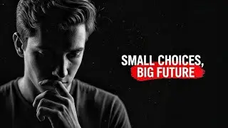 How Small Daily Choices Shape Your Entire Future (Life-Changing Truth)