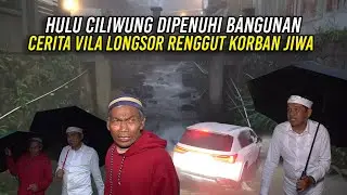 HULU CILIWUNG DIPENUHI BANGUNAN | CERITA VILA LONGSOR RENGGUT K0RB4N J1WA