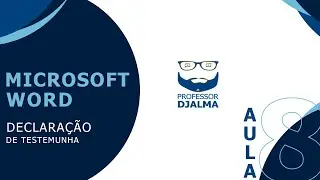 Como criar uma DECLARAÇÃO de TESTEMUNHA  de forma fácil e rápida. #Aula8
