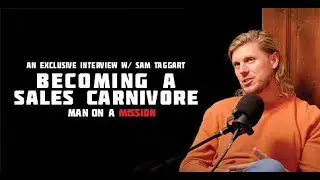 Sam Taggart Reveals the Sales Carnivore Mindset You Need to Win