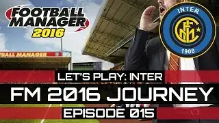FM 2016 - Inter Journey / Episode 015