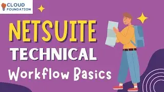 Netsuite Workflow Basics | Netsuite Tutorials for Beginners | Netsuite Technical | CloudFoundation
