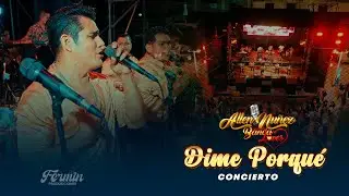 DIME PORQUE - ALLEN N&Uacute;&Ntilde;EZ & BANDALOVE'S EN VIVO CANCHAQUE  2025.