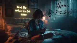 Kimmie Kay &ndash; Text Me When You Get Home - But Like&hellip; Also Now (Lyrics)