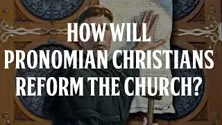 How Will Pronomian Christians Reform the Church?