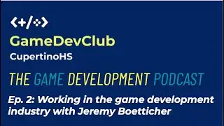 GDC Podcast Ep 2: Working in the industry with Jeremy Boetticher