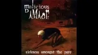 Malicious Damage - Sickness Amongst The Pure (FULL ALBUM)