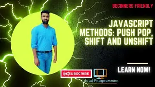 Master Array Methods in Javascript in Minutes | Push | Pop | Shift | Unshift | Beginner