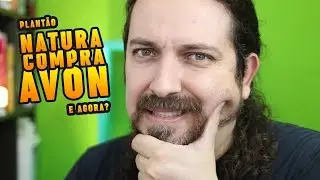 Natura compra Avon + Prato vegano vence concurso + alerta do Ministério da Saúde sobre carnes