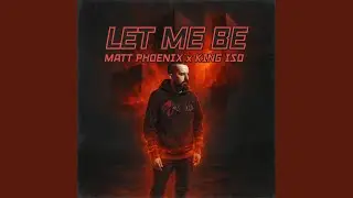 Let Me Be (feat. King Iso)