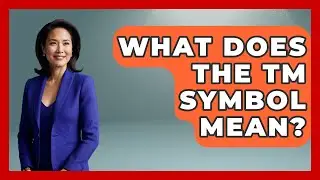What Does The TM Symbol Mean? - All About Capitalism