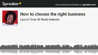 How to choose the right business (made with Spreaker)