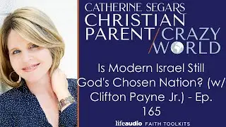 Is Modern Israel Still God's Chosen Nation? (w/ Clifton Payne Jr.) - Ep. 165