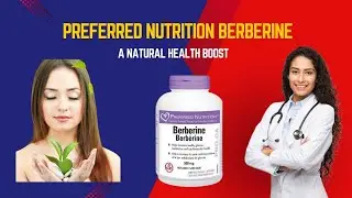 Unlock the Benefits of Preferred Nutrition Berberine for Better Health