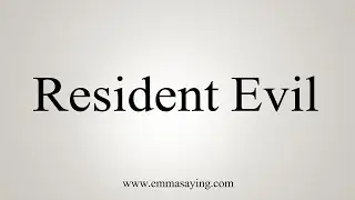 How To Say Resident Evil