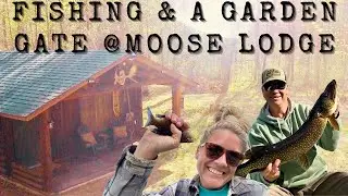 Fishing Fun & Garden Gate DIY at Moose Lodge
