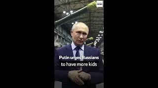 Putin urges Russians to have more kids