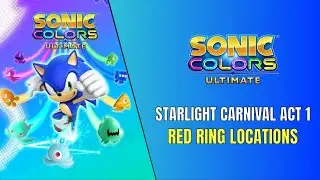 Sonic Colors Ultimate Starlight Carnival Act 1 Red Ring Locations