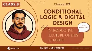Class 9 Computer Chapter 3 | Conditional Logic & Digital Design | Full Introduction in Urdu/Hindi