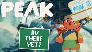 RV There Yet / PEAK 🔴LIVE🔴 New Peak Biome 🕷️🚙