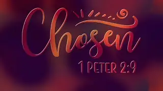 Chosen: 1 Peter 1:10-16