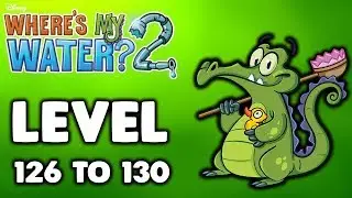 Where's My Water? 2  Level 126 To 130 Full Gameplay (3 Stars)