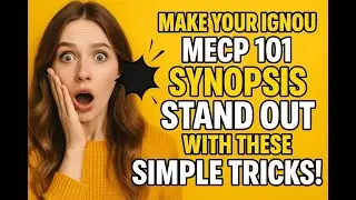 How to Write a Comprehensive IGNOU MECP 101 Synopsis &ndash; Complete Guide