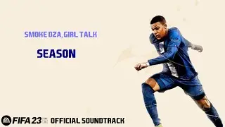 Season - Smoke DZA and Girl Talk (FIFA 23 Official Soundtrack)