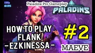 Maeve - Of Blades | How To Play Flank - EZ KINESSA | Paladins Pro Gameplay #2