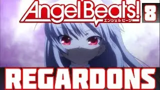 REGARDONS: ANGEL BEATS [EPISODE 8] (VOSTFR)