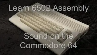 Sound on the C64 - 6502 Assembly Lesson P30