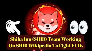 Crypto News | Shiba Inu (SHIB) Team Working On SHIB Wikipedia To Fight FUDs